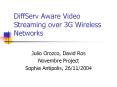 DiffServ Aware Video Streaming over 3G Wireless Networks PowerPoint PPT Presentation