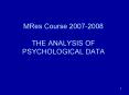 MRes Course 20072008 THE ANALYSIS OF PSYCHOLOGICAL DATA PowerPoint PPT Presentation