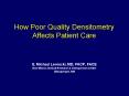 How Poor Quality Densitometry Affects Patient Care PowerPoint PPT Presentation