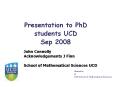 Presentation to PhD students UCD Sep 2008 PowerPoint PPT Presentation