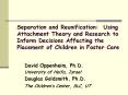 Separation and Reunification: Using Attachment Theory and Research to Inform Decisions Affecting the PowerPoint PPT Presentation