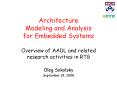 Architecture Modeling and Analysis for Embedded Systems Overview of AADL and related research activi PowerPoint PPT Presentation