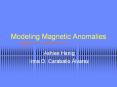 Modeling Magnetic Anomalies PowerPoint PPT Presentation