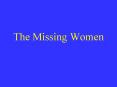 The Missing Women PowerPoint PPT Presentation