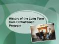 History of the Long Term Care Ombudsman Program PowerPoint PPT Presentation