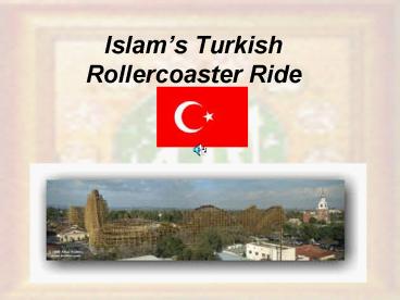 Islams Turkish Rollercoaster Ride