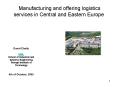 Manufacturing and offering logistics services in Central and Eastern Europe PowerPoint PPT Presentation