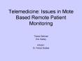 Telemedicine: Issues in Mote Based Remote Patient Monitoring PowerPoint PPT Presentation