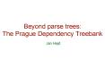 Beyond parse trees: The Prague Dependency Treebank PowerPoint PPT Presentation
