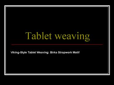 Tablet weaving