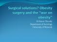 Surgical solutions Obesity surgery and the war on obesity PowerPoint PPT Presentation