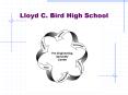 Lloyd C. Bird High School PowerPoint PPT Presentation