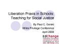 Liberation Praxis in Schools: Teaching for Social Justice PowerPoint PPT Presentation