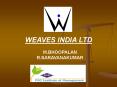 WEAVES INDIA LTD PowerPoint PPT Presentation