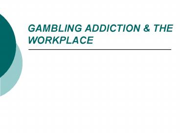 GAMBLING ADDICTION