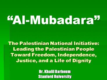 The Palestinian National Initiative: Leading the Palestinian People Toward Freedom, Independence, Ju
