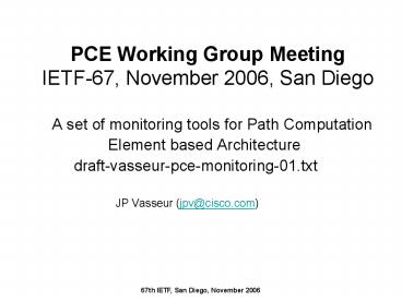 PCE Working Group Meeting IETF-67, November 2006, San Diego