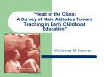 Head of the Class: A Survey of Male Attitudes Toward Teaching in Early Childhood Education PowerPoint PPT Presentation