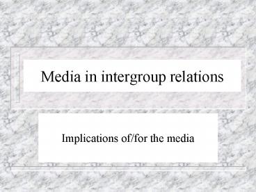 Media in intergroup relations