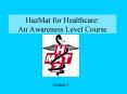 HazMat for Healthcare: An Awareness Level Course PowerPoint PPT Presentation