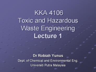 KKA 4106 Toxic and Hazardous Waste Engineering Lecture 1