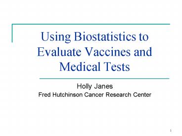 Using Biostatistics to Evaluate Vaccines and Medical Tests