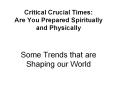 Critical Crucial Times: Are You Prepared Spiritually and Physically PowerPoint PPT Presentation