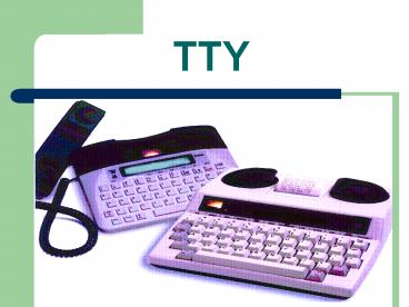 TTY presentation | free to view
