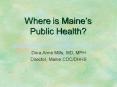 Where is Maines Public Health PowerPoint PPT Presentation