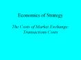 Economics of Strategy The Costs of Market Exchange: Transactions Costs PowerPoint PPT Presentation