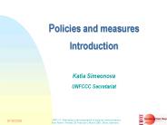 Policies and measures Introduction Katia Simeonova UNFCCC Secretariat