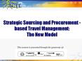 Strategic Sourcing and Procurement based Travel Management: The New Model PowerPoint PPT Presentation