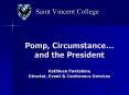 Pomp, Circumstance and the President Kathleen Pantalone Director, Event PowerPoint PPT Presentation
