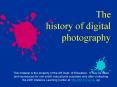 The history of digital photography PowerPoint PPT Presentation