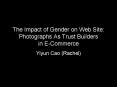 The Impact of Gender on Web Site: Photographs As Trust Builders in ECommerce PowerPoint PPT Presentation