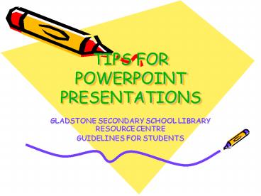 TIPS FOR POWERPOINT PRESENTATIONS