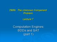 Computation Engines: BDDs and SAT part 1