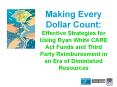 Making Every Dollar Count: Effective Strategies for Using Ryan White CARE Act Funds and Third Party PowerPoint PPT Presentation