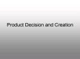 Product Decision and Creation PowerPoint PPT Presentation