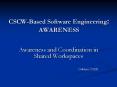 CSCWBased Software Engineering: AWARENESS PowerPoint PPT Presentation