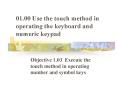 01.00 Use the touch method in operating the keyboard and numeric keypad PowerPoint PPT Presentation