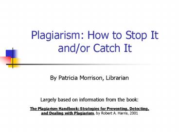 Plagiarism: How to Stop It andor Catch It