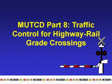 Part 8: HighwayRail Grade Crossings