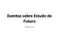 Eventos sobre Estudo de Futuro PowerPoint PPT Presentation