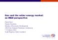 Gas and the wider energy market: an MED perspective PowerPoint PPT Presentation