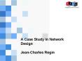 A Case Study in Network Design JeanCharles Regin PowerPoint PPT Presentation