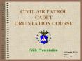 CIVIL AIR PATROL CADET ORIENTATION COURSE PowerPoint PPT Presentation