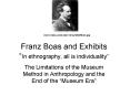 Franz Boas and Exhibits In ethnography, all is individuality PowerPoint PPT Presentation