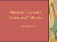 American Regionalism, Realism, and Naturalism PowerPoint PPT Presentation
