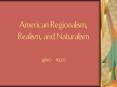 American Regionalism, Realism, and Naturalism PowerPoint PPT Presentation